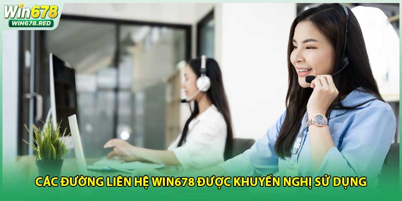 Các đường liên hệ win678 được khuyến nghị sử dụng