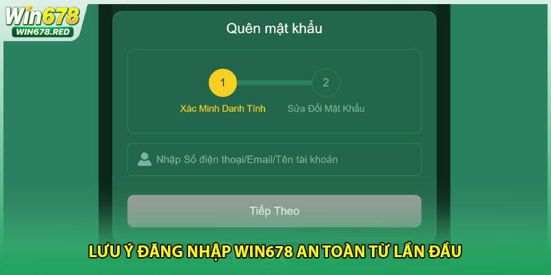 Lưu ý đăng nhập Win678 an toàn từ lần đầu