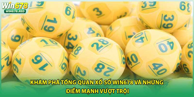 Những hình thức xổ số Win678 cực hay bạn nên thử