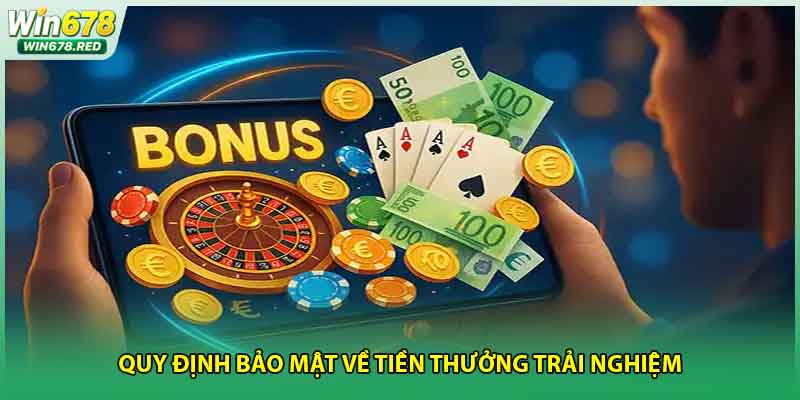 Quy định bảo mật về tiền thưởng trải nghiệm