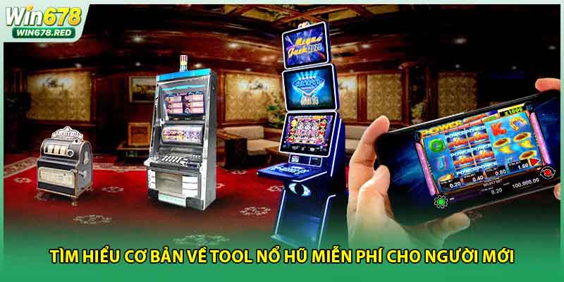 Tìm hiểu cơ bản về tool nổ hũ miễn phí cho người mới